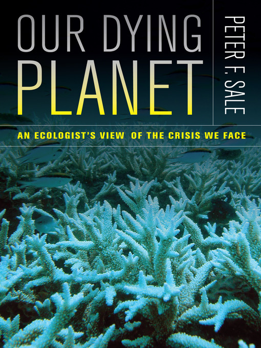 Title details for Our Dying Planet by Peter Sale - Available